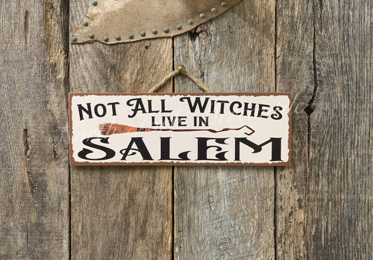 Not All Witches Live In Salem, Halloween Sign, Witch Sign