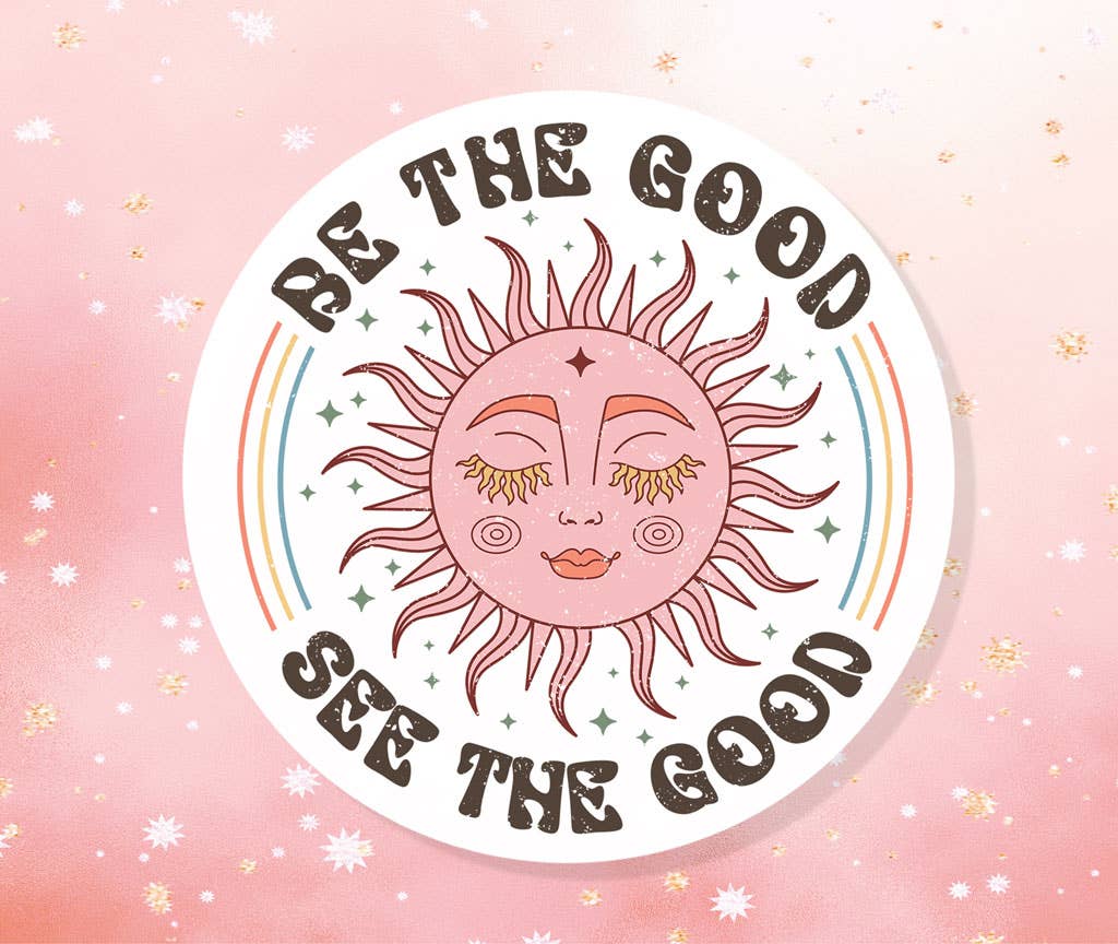 Be The Good See The Good Sticker Metaphysical Intention