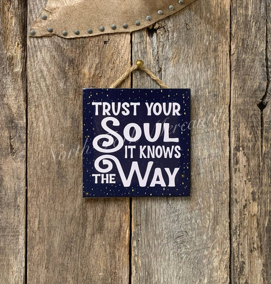 Trust Your Soul It Knows The Way, Inspirational Gift