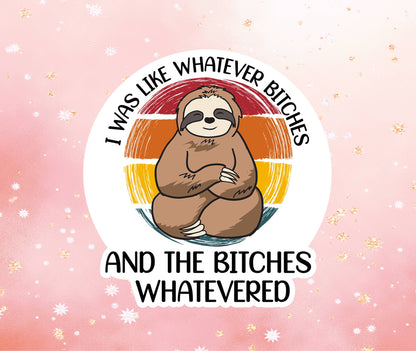 Sloth Whatever Bitches Sticker Metaphysical Intention