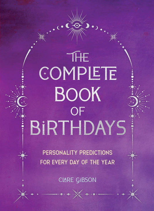 Complete Book of Birthdays: Personality Predictions for ...