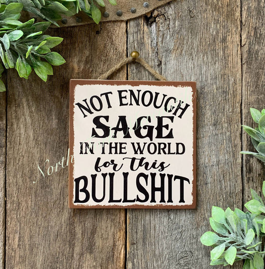 Not Enough Sage In The World For This Bullshit, Sage Sign