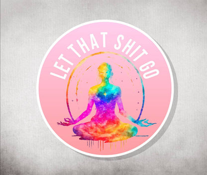 Let That Shit Go Yoga Vinyl Sticker Funny Snarky