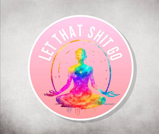 Let That Shit Go Yoga Vinyl Sticker Funny Snarky