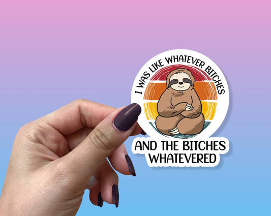 Sloth Whatever Bitches Sticker Metaphysical Intention
