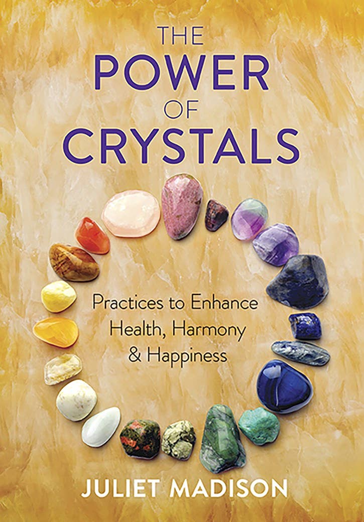 Power Of Crystals: Practices To Enhance Health, Harmony, ...