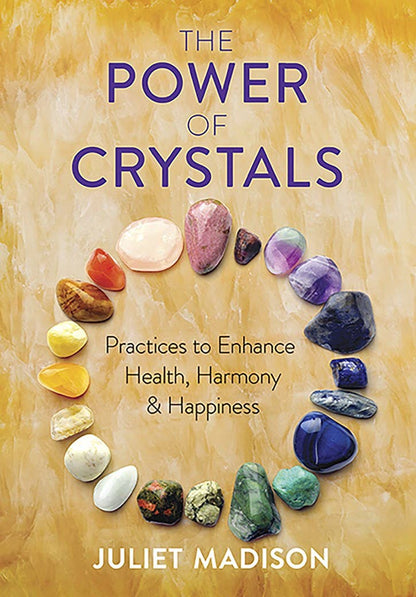 Power Of Crystals: Practices To Enhance Health, Harmony, ...