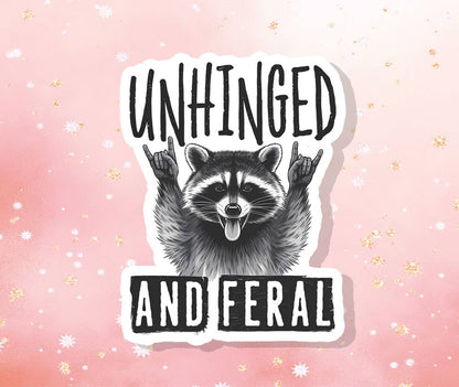 Unhinged and Feral Raccoon Vinyl Sticker Humor Snarky Funny