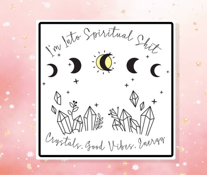 I'm Into Spiritual Shit Sticker Metaphysical Intention