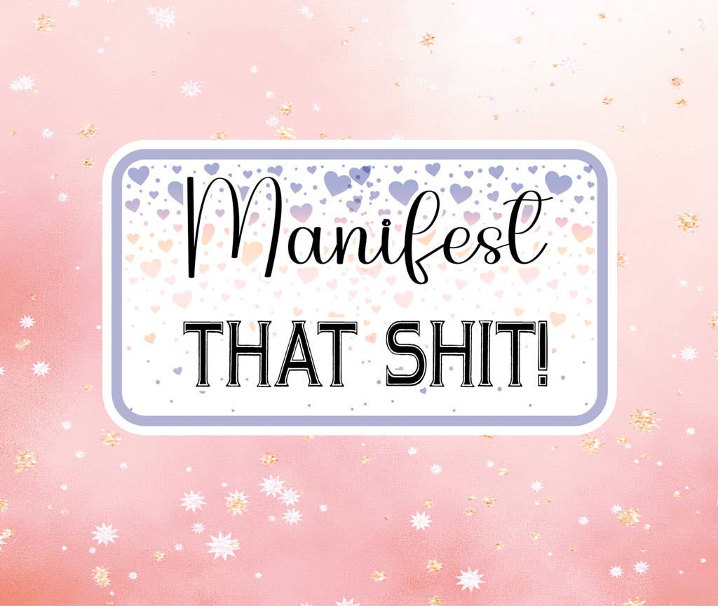 Manifest That Shit Vinyl Sticker Metaphysical Intention