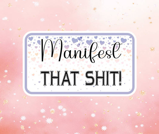 Manifest That Shit Vinyl Sticker Metaphysical Intention