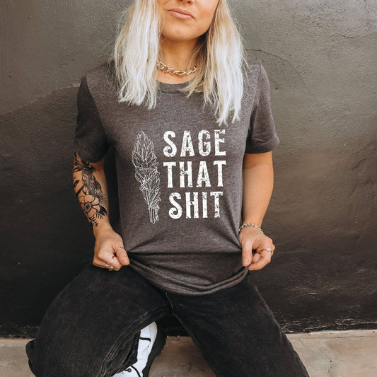 Sage That Sh*t Graphic Tee Shirt for Witchy Woman *UNISEX FIT*175